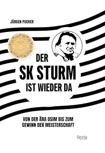 Der SK Sturm ist wieder da: Die Ära Osim und der Weg zurück an die Spitze: Von der Ära Osim bis zum Gewinn der Meisterschaft