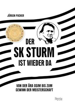 Der SK Sturm ist wieder da: Die Ära Osim und der Weg zurück an die Spitze: Von der Ära Osim bis zum Gewinn der Meisterschaft