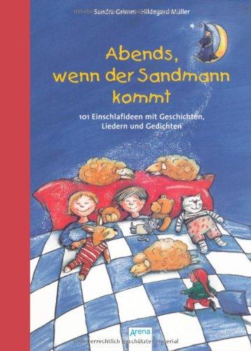 Abends, wenn der Sandmann kommt: 101 Einschlafideen mit Geschichten, Liedern und Gedichten