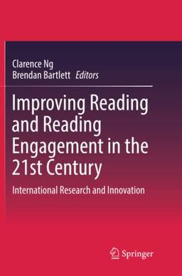 Improving Reading and Reading Engagement in the 21st Century: International Research and Innovation