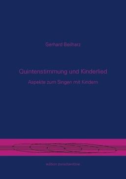 Quintenstimmung und Kinderlied: Aspekte zum Singen mit Kindern (Lebenselement Musik: Aus der Arbeit der Freien Musik Schule. Kunst - Pädagogik - Therapie)