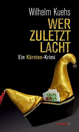 Wer zuletzt lacht: Ein Kärnten-Krimi (HAYMON TASCHENBUCH)