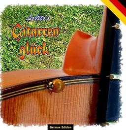 Lobito's Gitarrenglück: Ein Geschenkbuch (nicht nur) für GitarristInnen