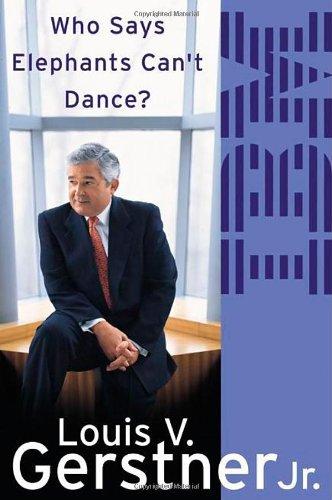 Who Says Elephants Can't Dance?: How I Turned Around IBM