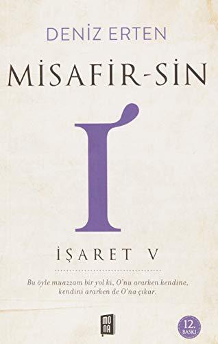 Misafir-sin I: Isaret 5: Bu Öyle Muazzam Bir Yol ki, O’nu Ararken Kendine, Kendini Ararken de O’na Çıkar.