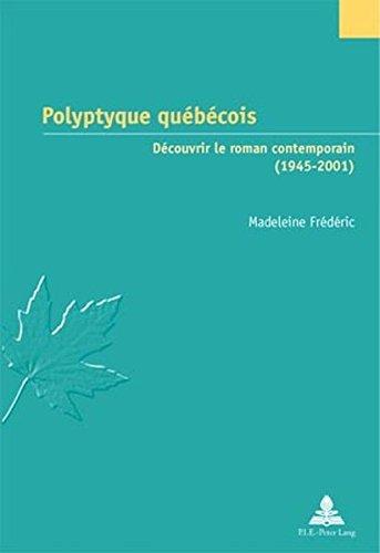 Polyptyque québécois : découvrir le roman contemporain (1945-2001)