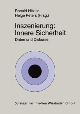 Inszenierung: Innere Sicherheit: Daten und Diskurse (Soziologie der Politiken)