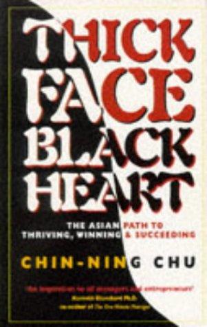 Thick Face, Black Heart: The Asian Path to Thriving, Winning and Succeeding