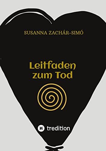 Leitfaden zum Tod: Den Tod versehen und damit leben