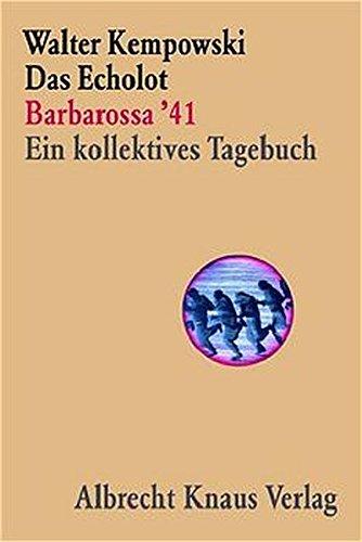 Das Echolot - Barbarossa '41 - Ein kollektives Tagebuch  - (1. Teil des Echolot-Projekts) (Das Echolot-Projekt, Band 1)