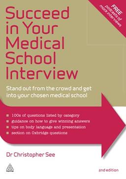 Succeed in Your Medical School Interview: Stand Out from the Crowd and Get into Your Chosen Medical School