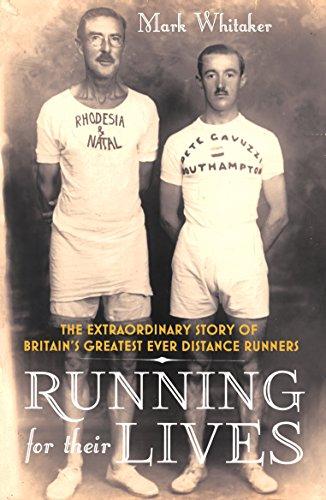 Running For Their Lives: The Extraordinary Story of Britain’s Greatest Ever Distance Runners