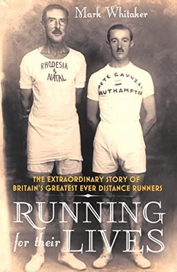 Running For Their Lives: The Extraordinary Story of Britain’s Greatest Ever Distance Runners