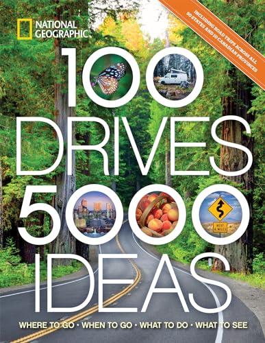 100 Drives, 5,000 Ideas: Where to Go, When to Go, What to Do, What to See