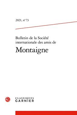 Bulletin de la Société internationale des amis de Montaigne, n° 73