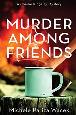 Murder Among Friends (Charlie Kingsley Mysteries, Band 4)