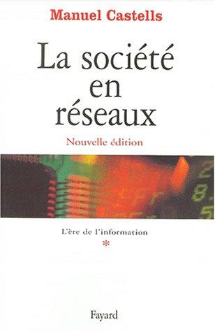 L'ère de l'information. Vol. 1. La société en réseaux