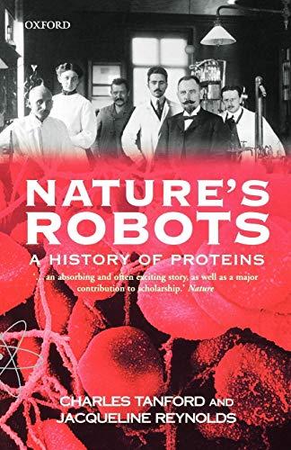 Nature's Robots: A History of Proteins (Oxford Paperbacks)