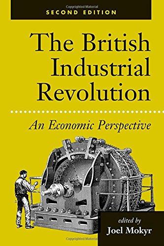 The British Industrial Revolution: An Economic Perspective, Second Edition (American & European Economic History)