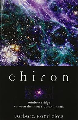 Chiron: Rainbow Bridge Between the Inner & Outer Planets: Rainbow Bridge Between the Inner and Outer Planets (Llewellyn's Modern Astrology Library)