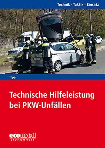 Technische Hilfeleistung bei PKW-Unfällen: Reihe: Technik - Taktik - Einsatz