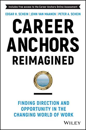 Career Anchors Reimagined: Finding Direction and Opportunity in the Changing World of Work (J-B US non-Franchise Leadership)