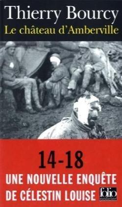 Une enquête de Célestin Louise, flic et soldat dans la guerre de 14-18. Vol. 3. Le château d'Amberville