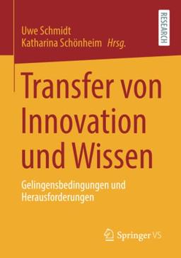 Transfer von Innovation und Wissen: Gelingensbedingungen und Herausforderungen