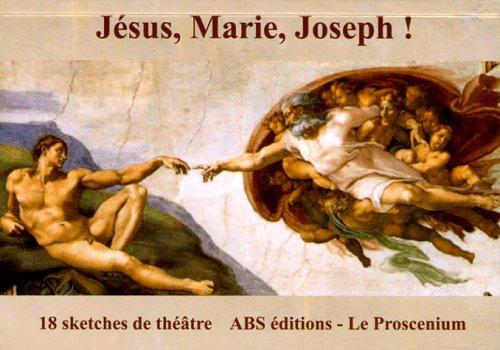 Jésus, Marie, Joseph ! : 18 scènes divinement décalées