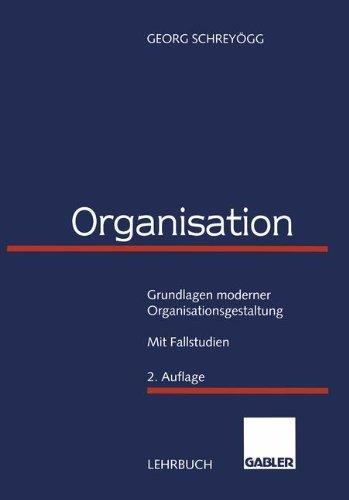 Organisation: Grundlagen moderner Organisationsgestaltung