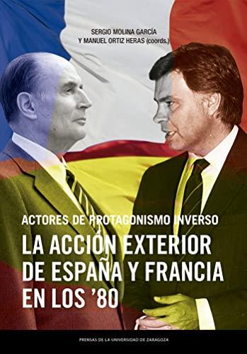 Actores de protagonismo inverso. La acción exterior de España y Francia en los ochenta (Estudios)