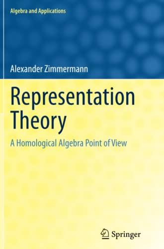 Representation Theory: A Homological Algebra Point of View (Algebra and Applications, Band 19)