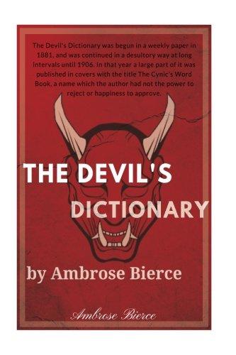 The Devil's Dictionary by Ambrose Bierce: The Devil's Dictionary by Ambrose Bierce