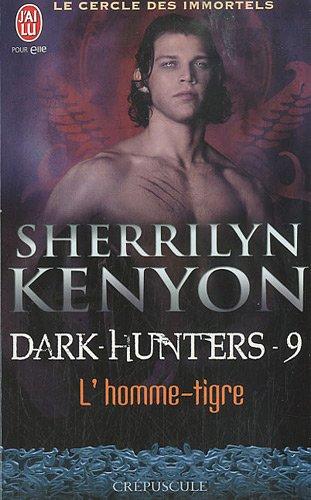 Le cercle des immortels. Dark hunters. Vol. 9. L'homme-tigre