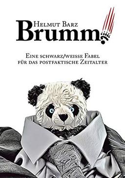 Brumm!: Eine schwarz/weiße Fabel für das postfaktische Zeitalter