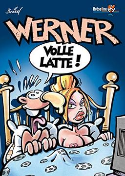 WERNER - VOLLE LATTE !