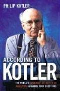 According to Kotler: The World's Foremost Authority on Marketing Answers Your Questions