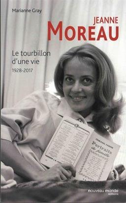 Jeanne Moreau : le tourbillon d'une vie : 1928-2017