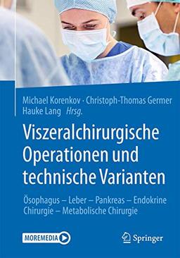 Viszeralchirurgische Operationen und technische Varianten: Ösophagus - Leber - Pankreas - Endokrine Chirurgie - Metabolische Chirurgie