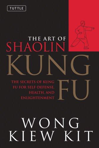 Art of Shaolin Kung Fu: The Secrets of Kung Fu for Self-Defense, Health and Enlightenment (Tuttle Martial Arts)