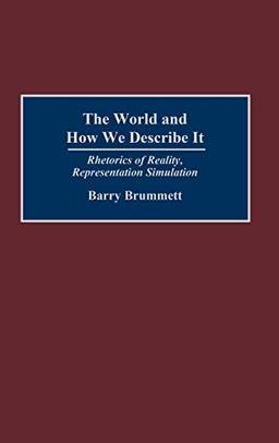 The World and How We Describe It: Rhetorics of Reality, Representation, Simulation