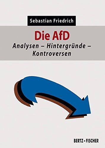 Die AfD: Analysen – Hintergründe – Kontroversen (Politik aktuell)