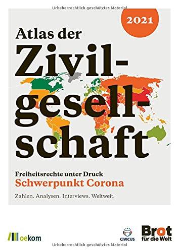 Atlas der Zivilgesellschaft: Freiheitsrechte unter Druck: Schwerpunkt Corona – Zahlen. Analysen. Interviews. Weltweit.