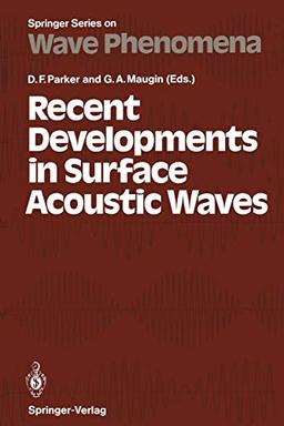 Recent Developments in Surface Acoustic Waves: Proceedings of European Mechanics Colloquium 226, University of Nottingham, U. K., September 2-5, 1987 (Springer Series on Wave Phenomena, 7, Band 7)