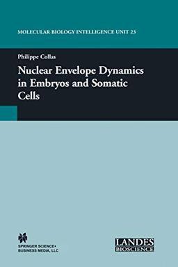 Nuclear Envelope Dynamics in Embryos and Somatic Cells (Molecular Biology Intelligence Unit)