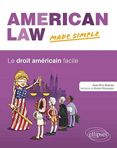 American law made simple. Le droit américain facile