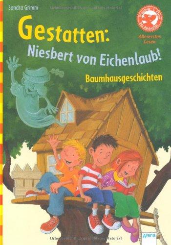 Der Bücherbär: Allererstes Lesen: Gestatten: Niesbert von Eichenlaub! - Baumhausgeschichten