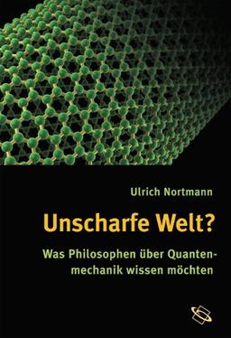 Unscharfe Welt? Was Philosophen über Quantenmechanik wissen möchten