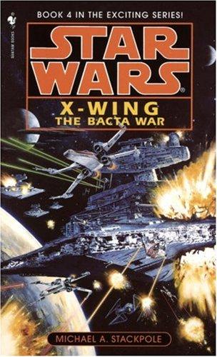 The Bacta War: Star Wars (X-Wing): Book 4