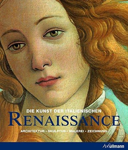 Die Kunst der italienischen Renaissance: Architektur - Skulptur - Malerei - Zeichnung (Kultur pur)